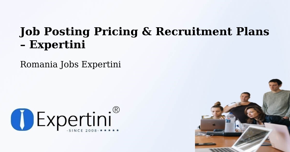 Job Posting Pricing & Recruitment Plans – Timişoara - Timişoara, Romania Jobs Expertini